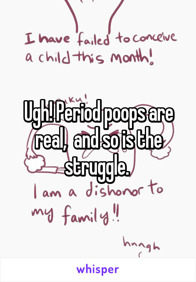 Ugh! Period poops are real,  and so is the struggle. 