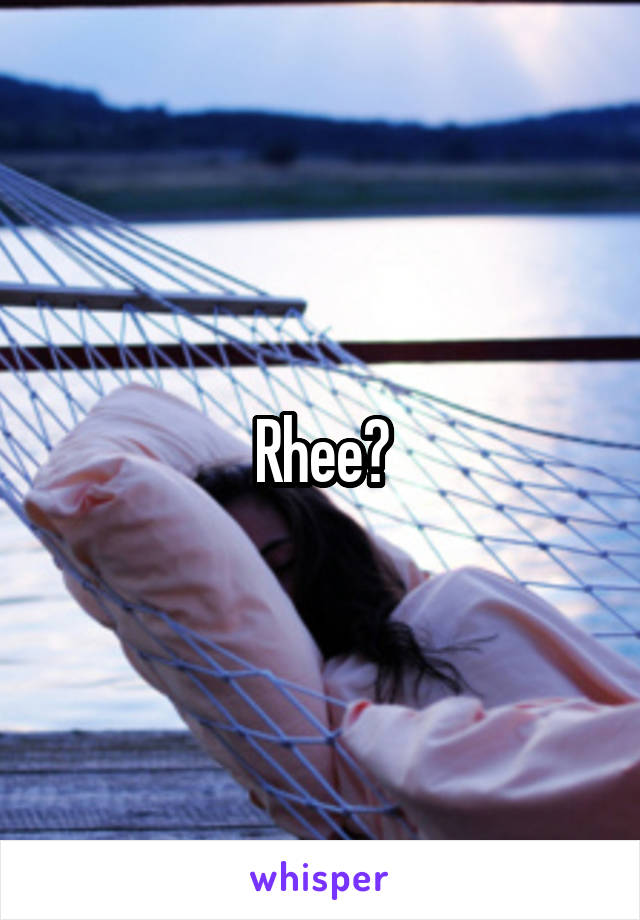 Rhee?