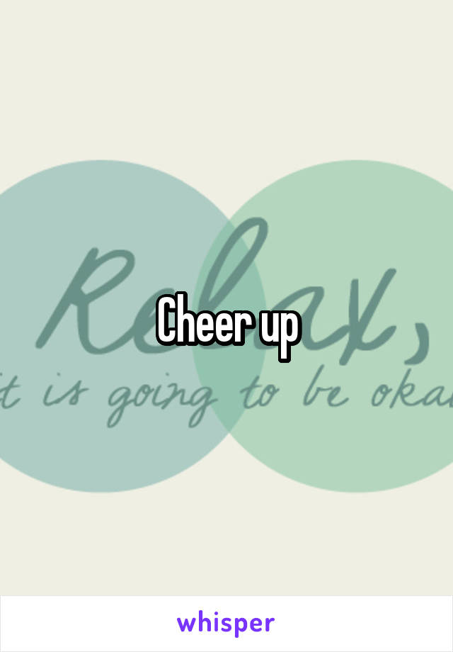 Cheer up