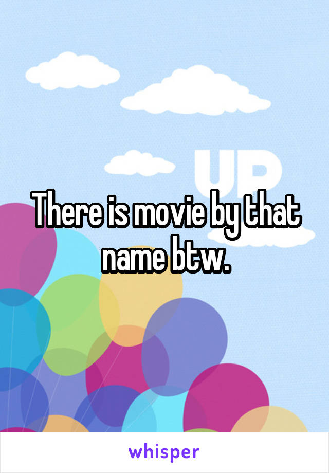 There is movie by that name btw.