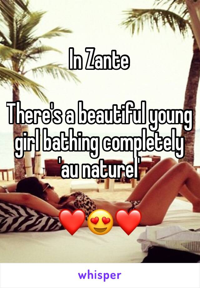 In Zante

There's a beautiful young girl bathing completely 'au naturel'

❤️😍❤️