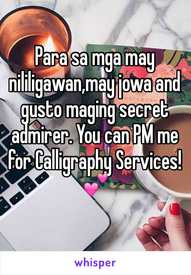 Para sa mga may nililigawan,may jowa and gusto maging secret admirer. You can PM me for Calligraphy Services! 💕