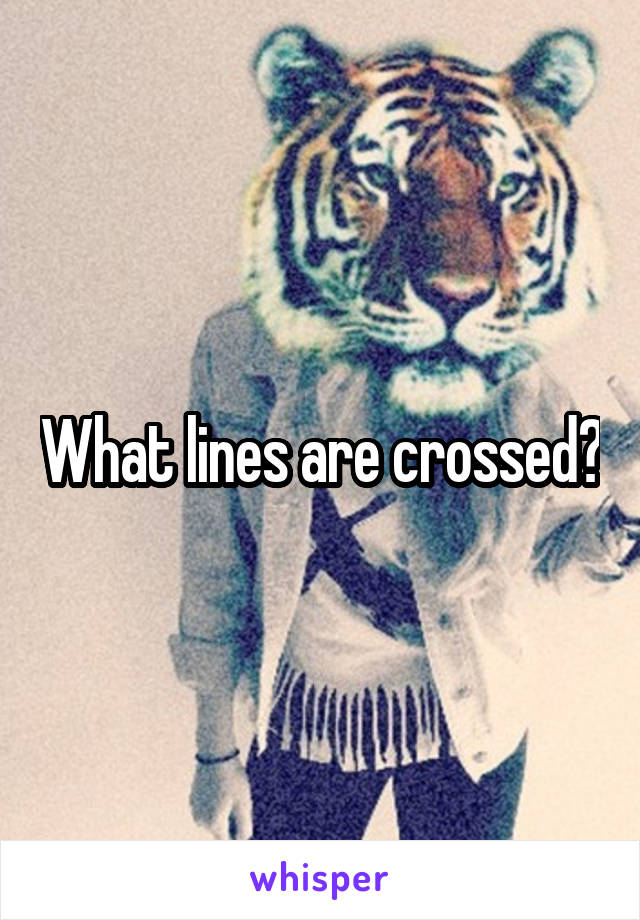 What lines are crossed?