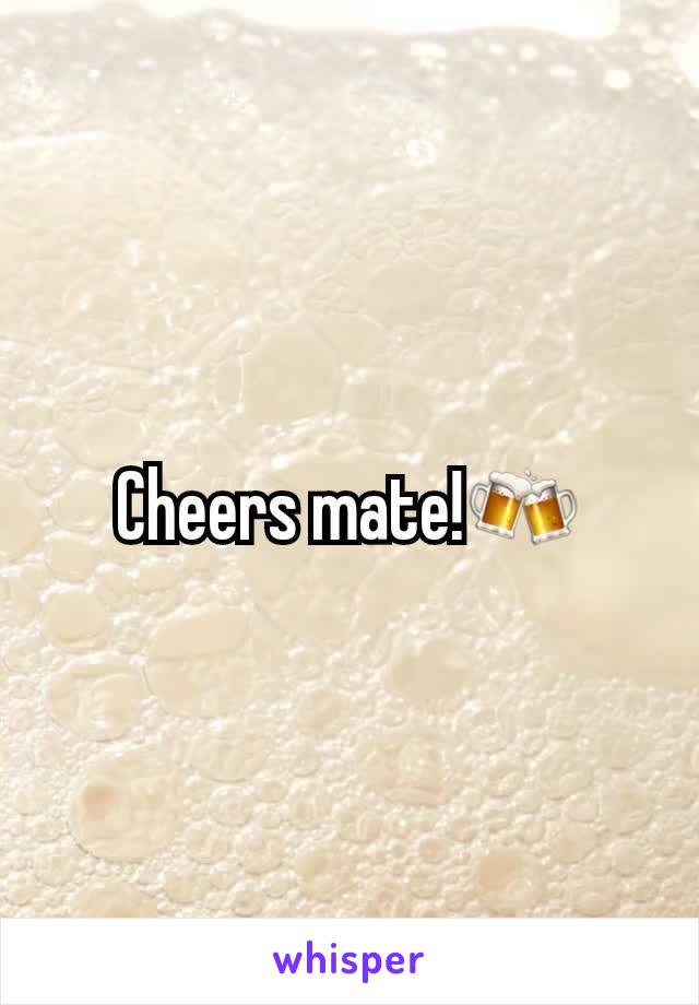 Cheers mate!🍻