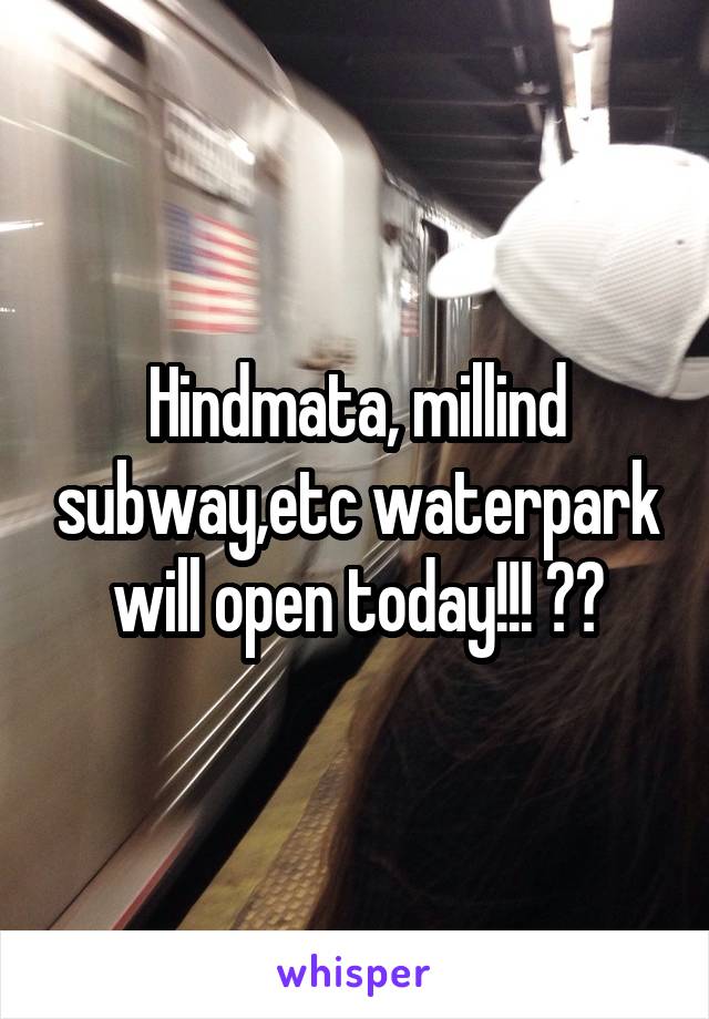  Hindmata, millind subway,etc waterpark will open today!!! ??