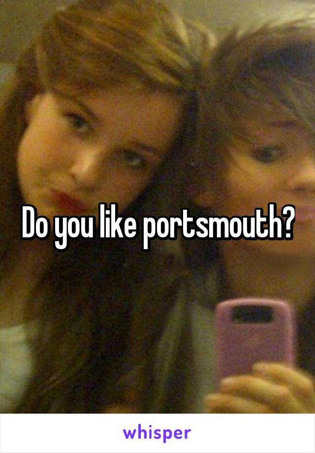 Do you like portsmouth?