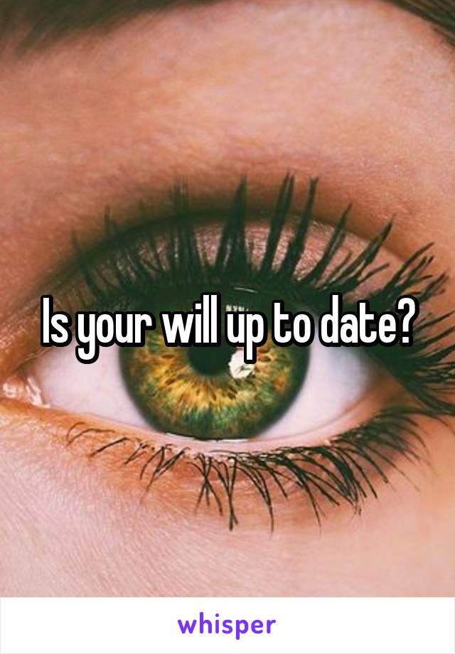 Is your will up to date?