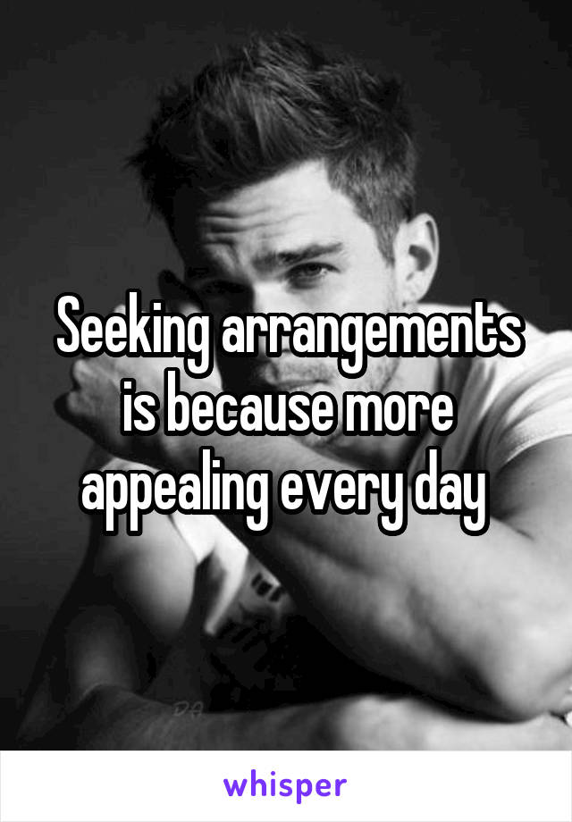 Seeking arrangements is because more appealing every day 