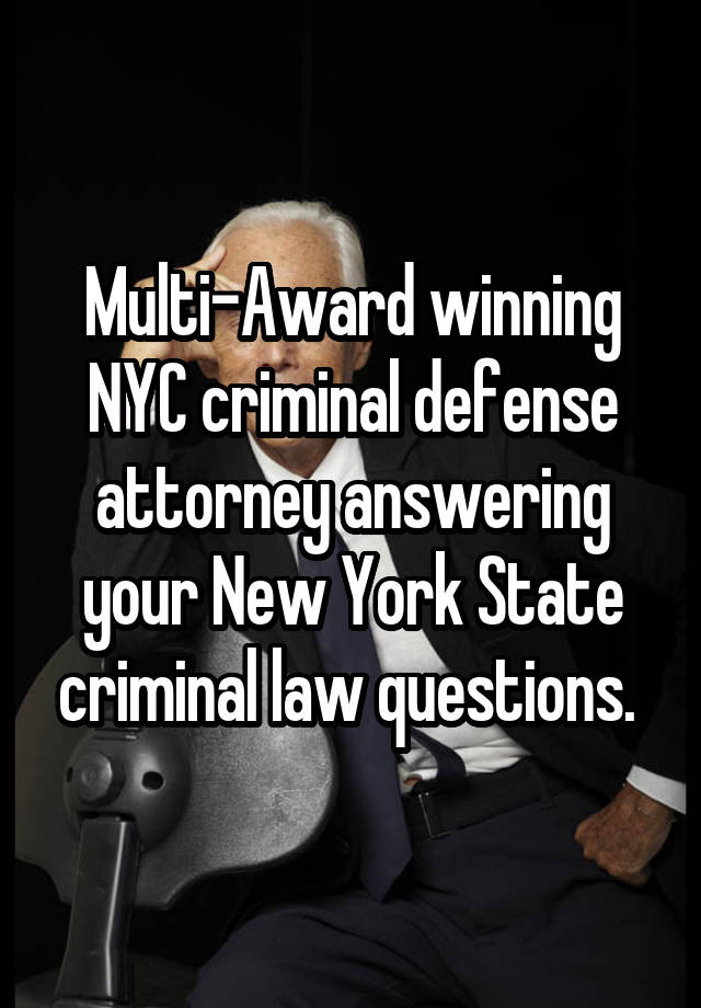 Multi-Award winning NYC criminal defense attorney answering your New York State criminal law questions. 