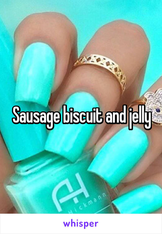 Sausage biscuit and jelly