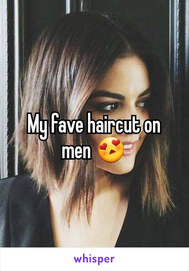 My fave haircut on men 😍