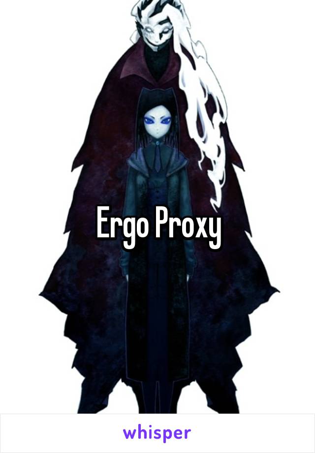 Ergo Proxy