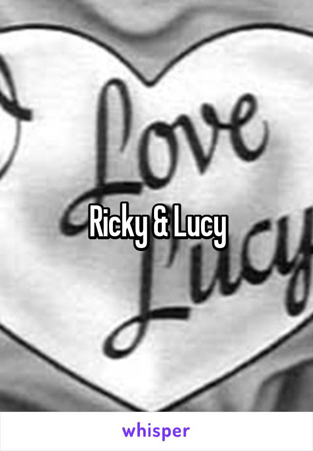 Ricky & Lucy