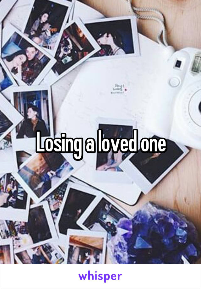 Losing a loved one