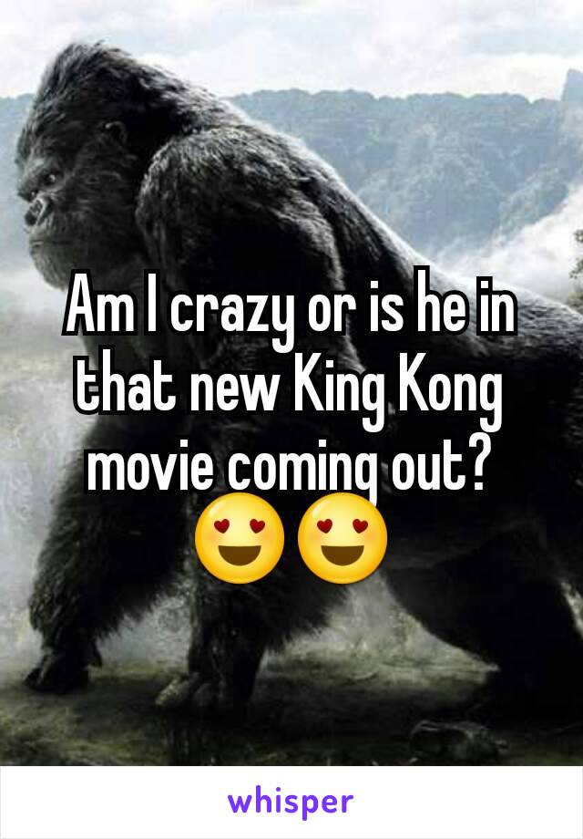Am I crazy or is he in that new King Kong movie coming out? 😍😍
