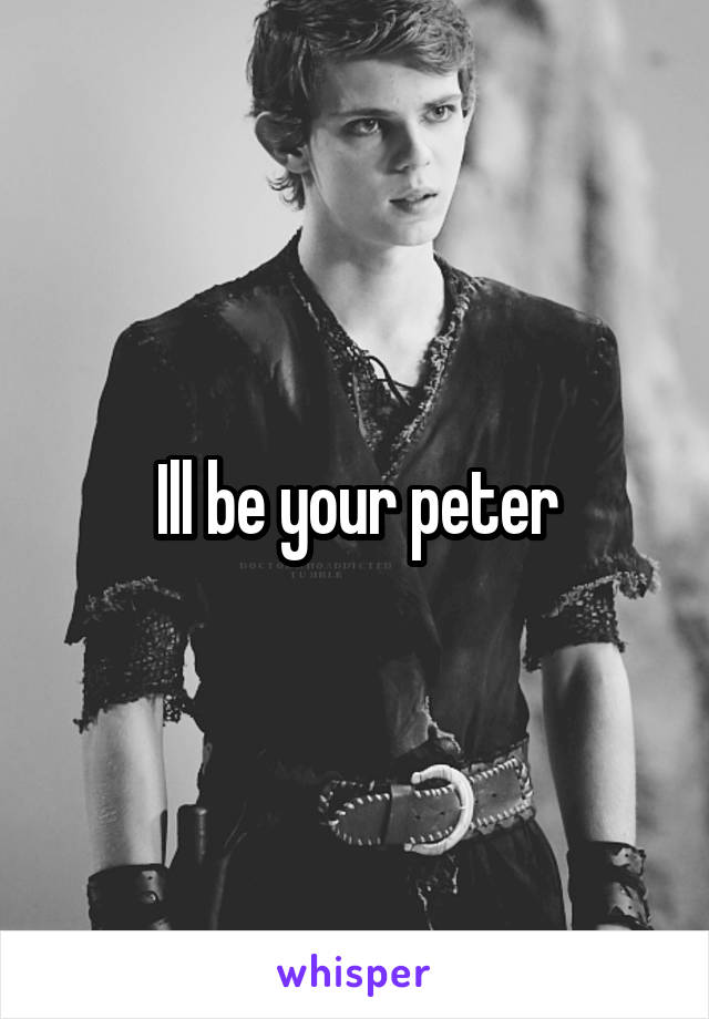 Ill be your peter