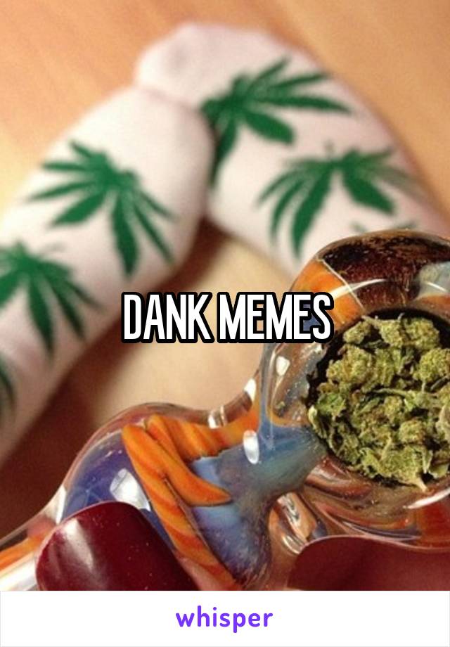 DANK MEMES