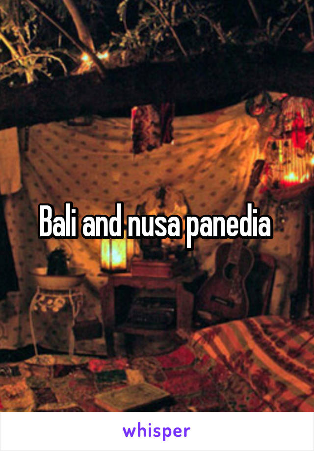Bali and nusa panedia 