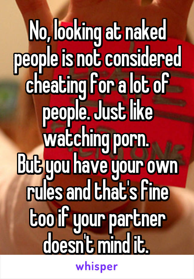 No, looking at naked people is not considered cheating for a lot of people. Just like watching porn. 
But you have your own rules and that's fine too if your partner doesn't mind it. 