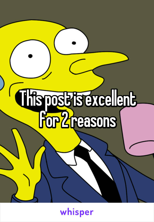 This post is excellent for 2 reasons