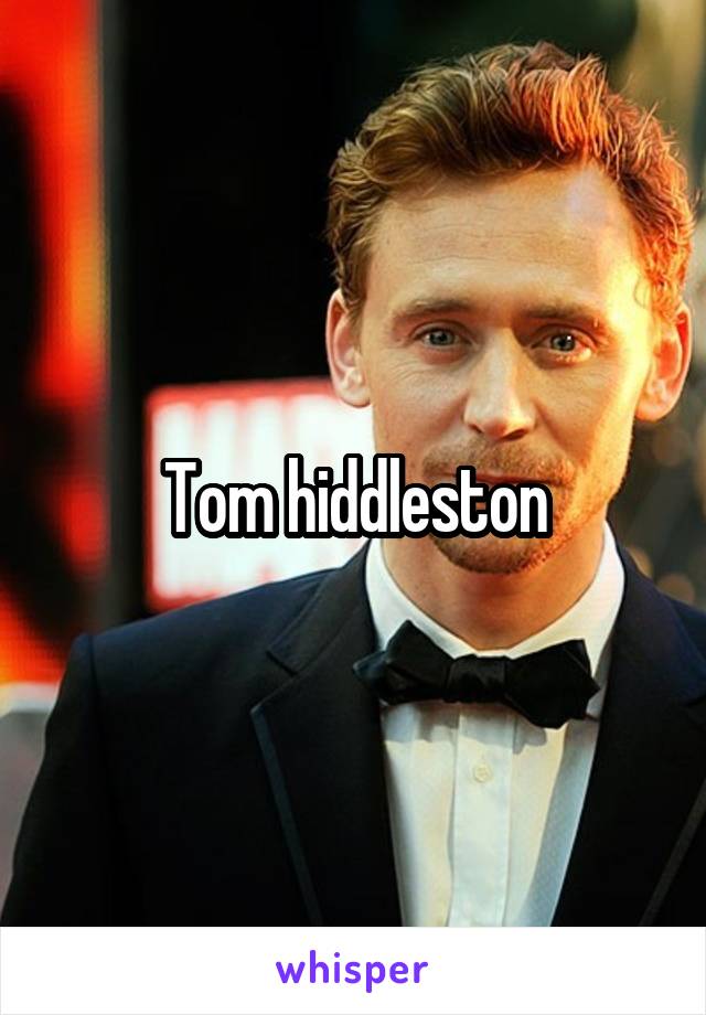 Tom hiddleston