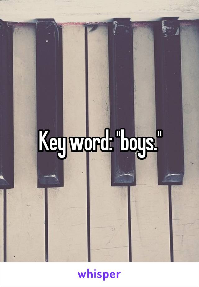 Key word: "boys."