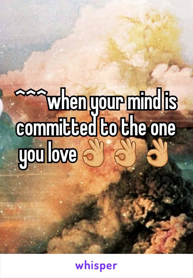 ^^^when your mind is committed to the one you love👌👌👌
