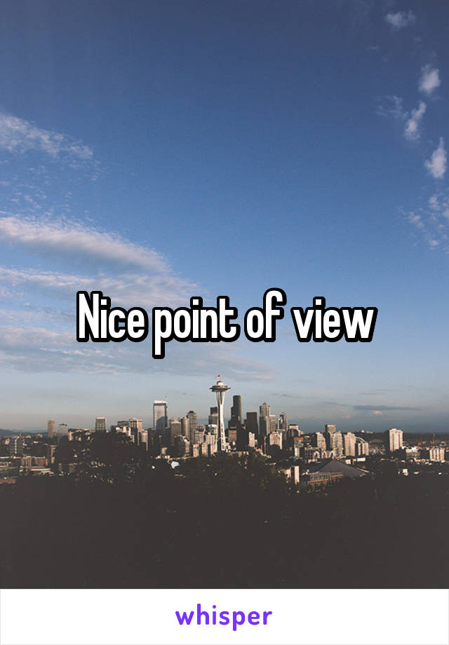 Nice point of view