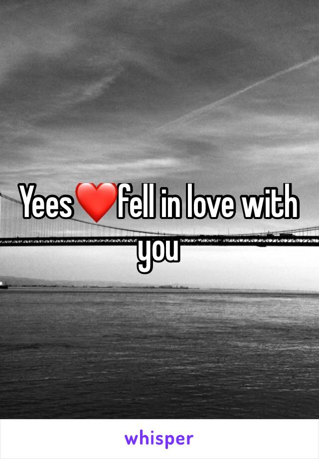 Yees❤fell in love with you