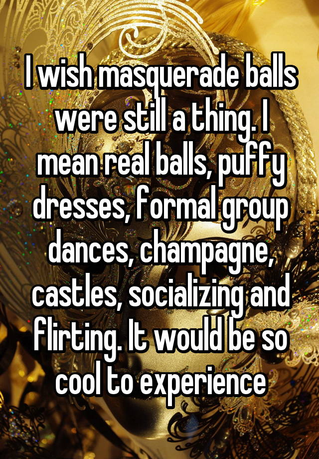 i-wish-masquerade-balls-were-still-a-thing-i-mean-real-balls-puffy