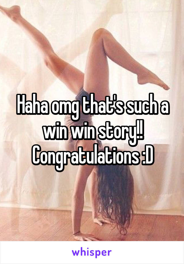 Haha omg that's such a win win story!! Congratulations :D