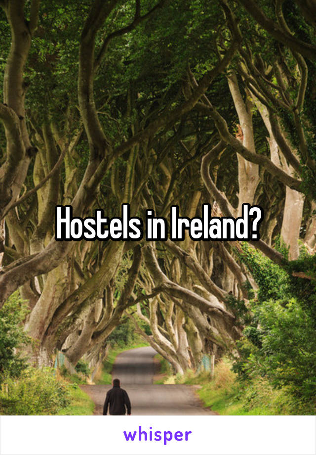 Hostels in Ireland?