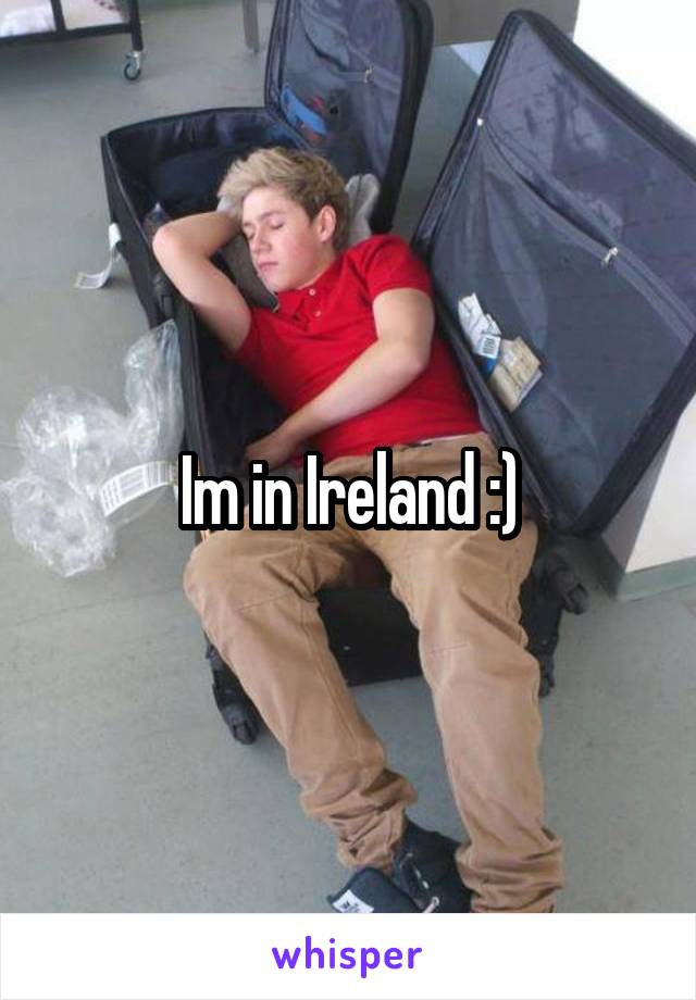 Im in Ireland :)