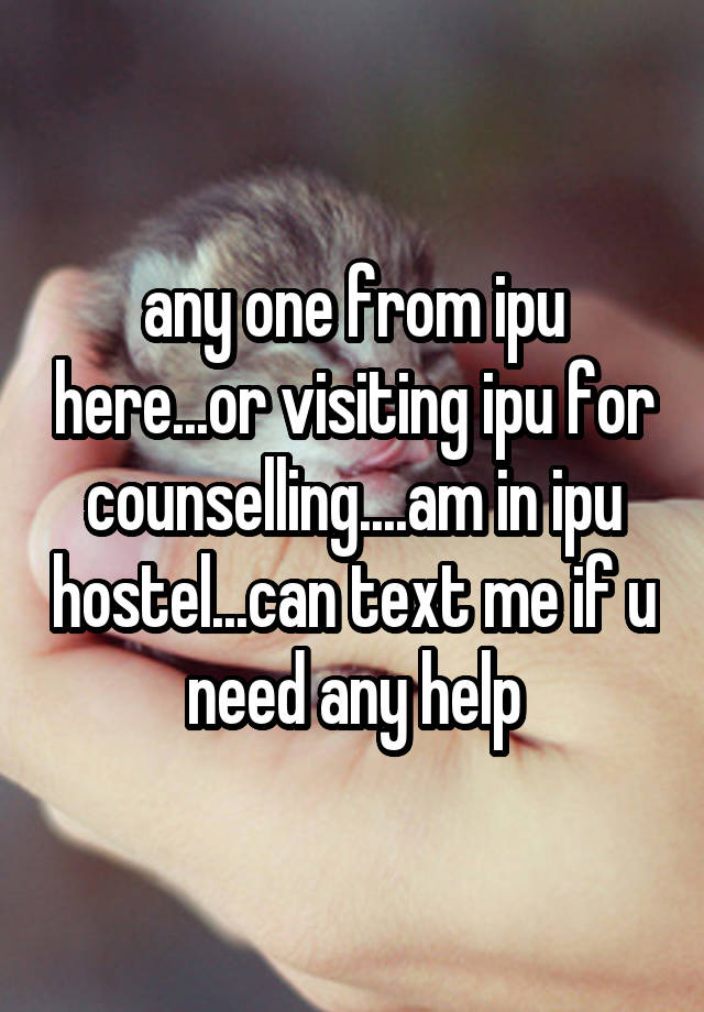 any one from ipu here...or visiting ipu for counselling....am in ipu hostel...can text me if u need any help