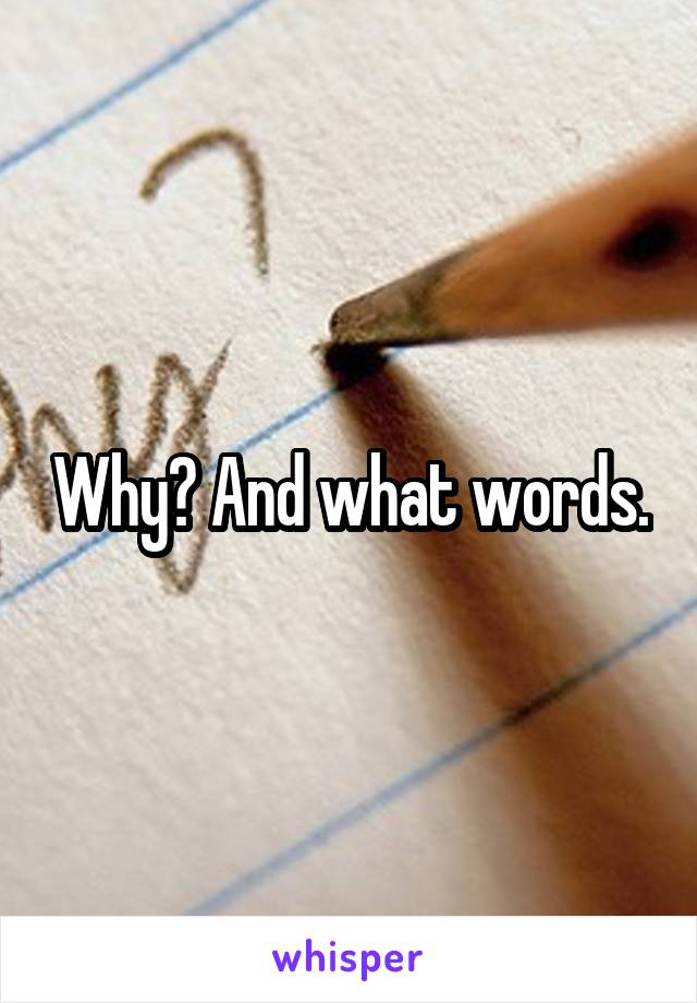 Why? And what words.