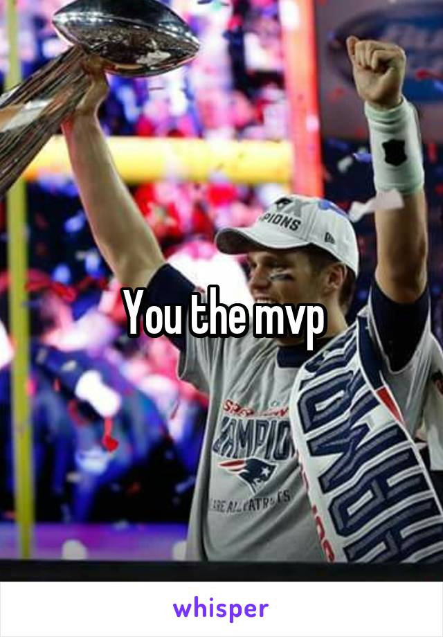 You the mvp