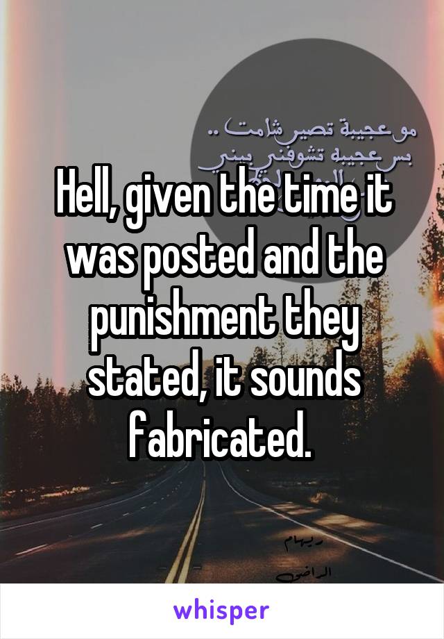 Hell, given the time it was posted and the punishment they stated, it sounds fabricated. 