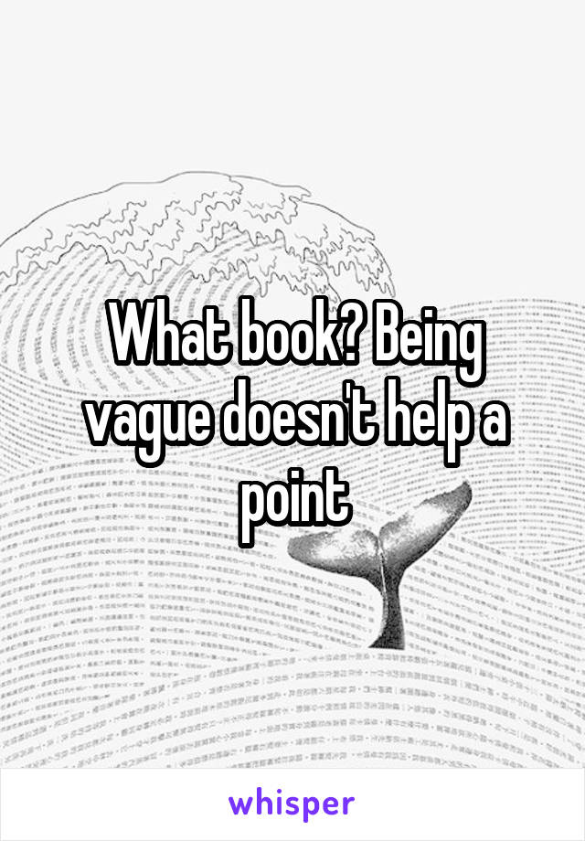 What book? Being vague doesn't help a point