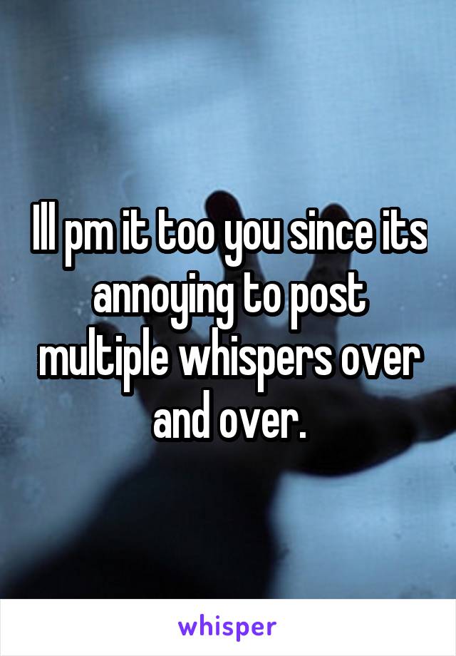 Ill pm it too you since its annoying to post multiple whispers over and over.