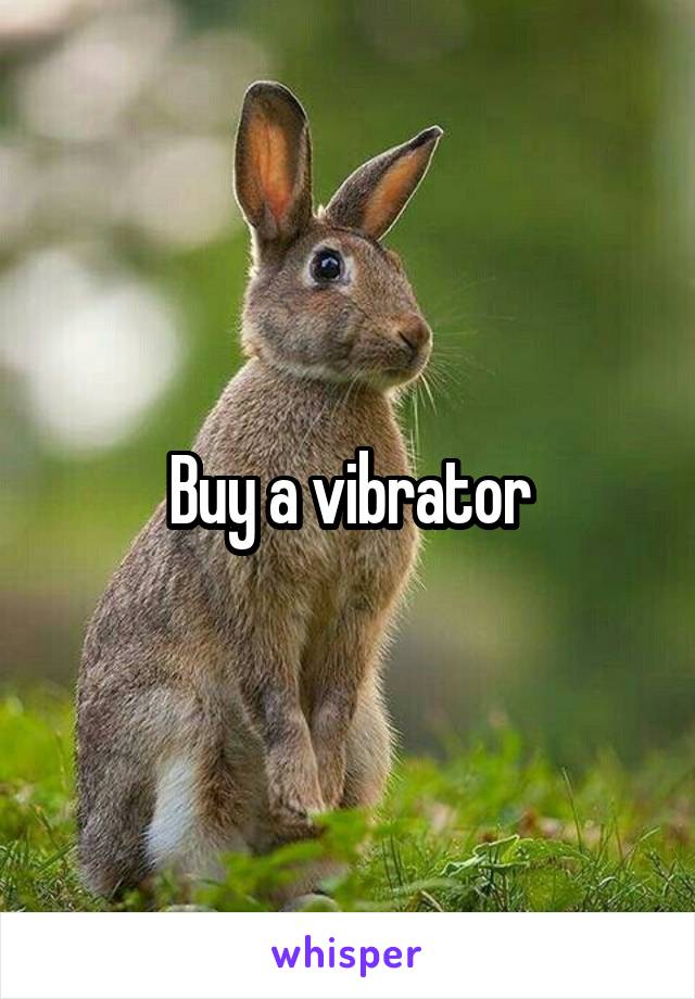 Buy a vibrator