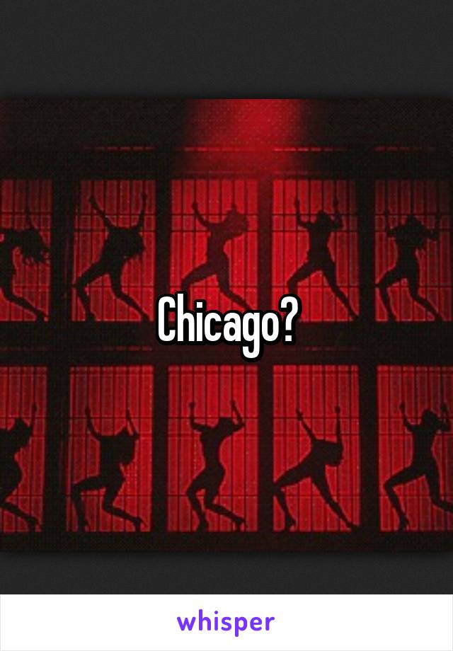 Chicago?