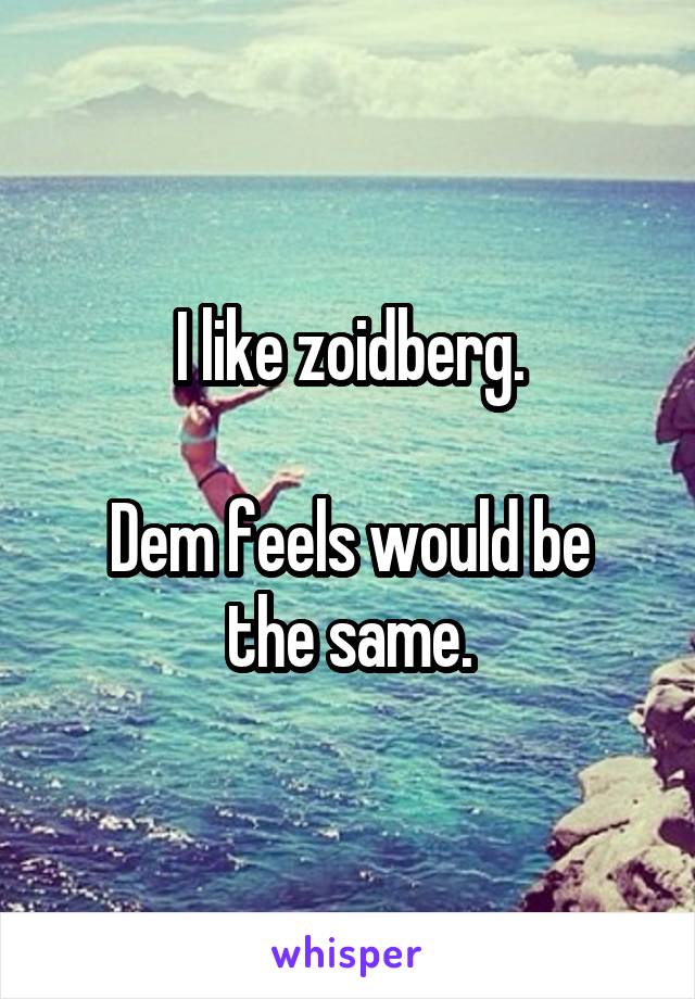 I like zoidberg.

Dem feels would be the same.