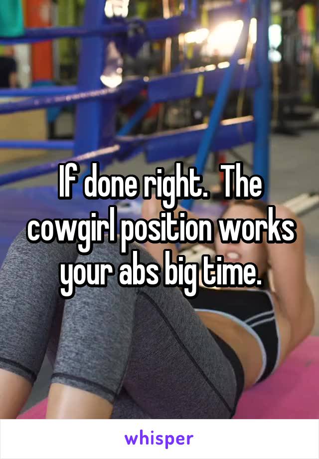 If done right.  The cowgirl position works your abs big time.