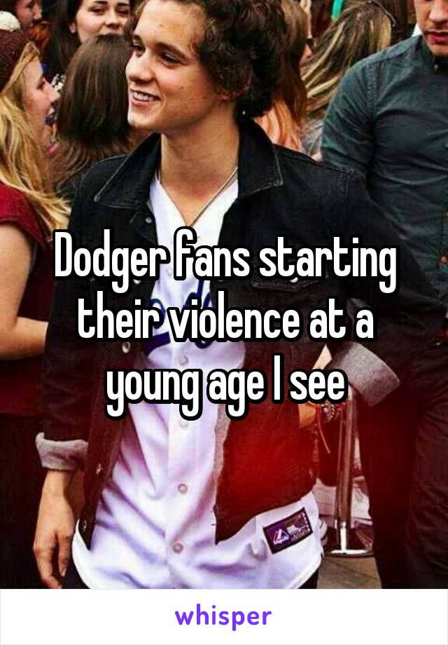 Dodger fans starting their violence at a young age I see
