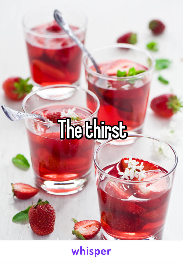 The thirst