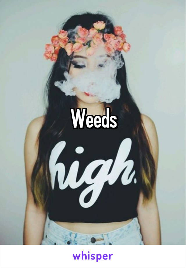 Weeds
