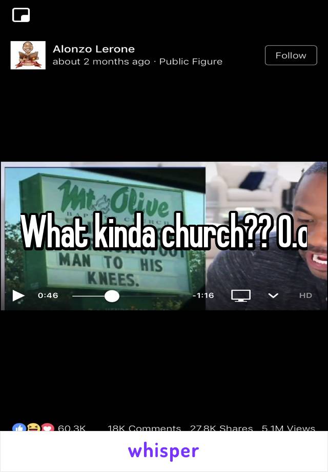 What kinda church?? O.o