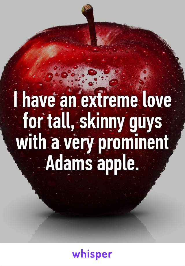 i-have-an-extreme-love-for-tall-skinny-guys-with-a-very-prominent