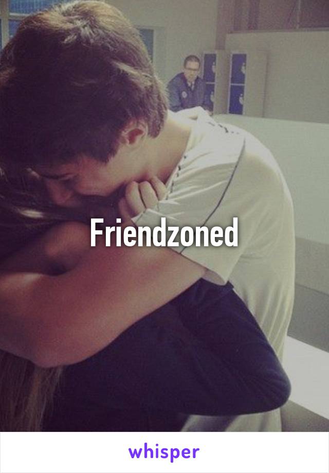 Friendzoned