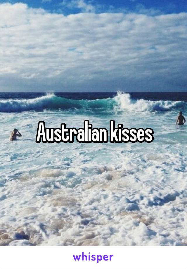 Australian kisses